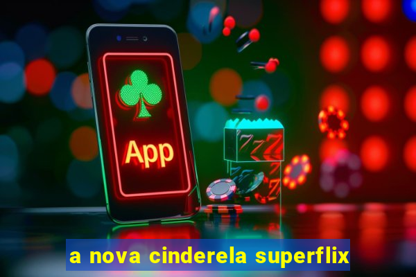 a nova cinderela superflix